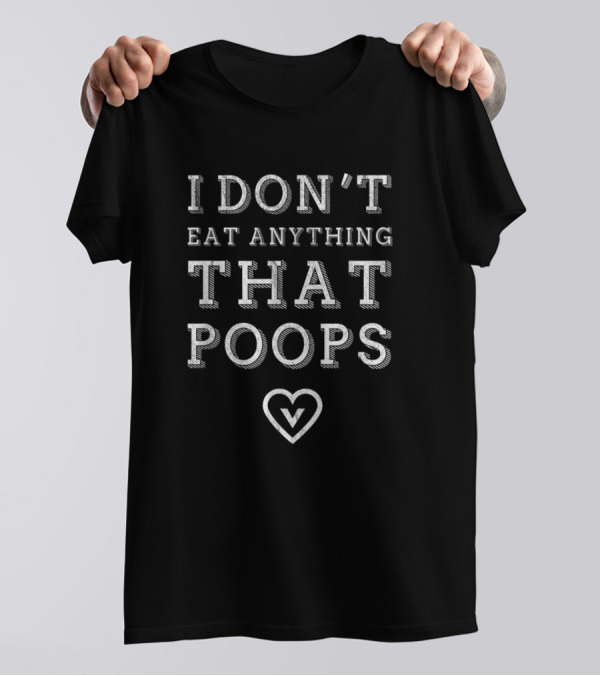 I Dont Eat Anything That Poops Funny Vegan Vegetar Heart T-Shirt