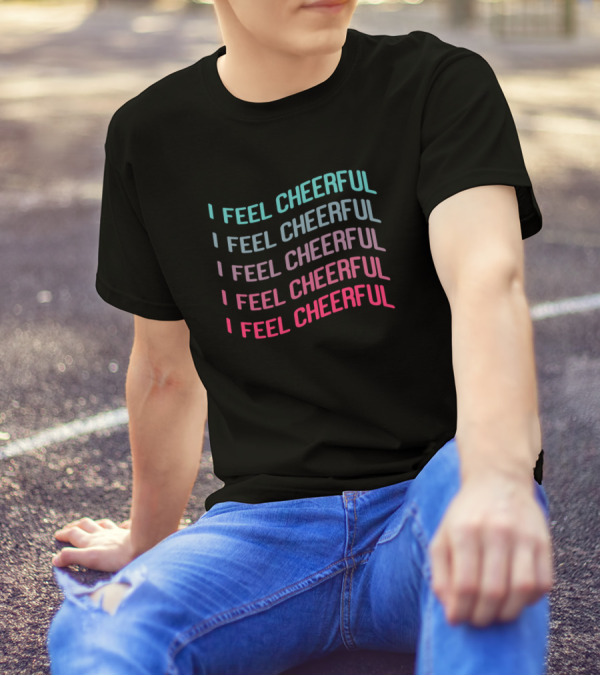 I Feel Cheerful Gradient Text T-Shirt