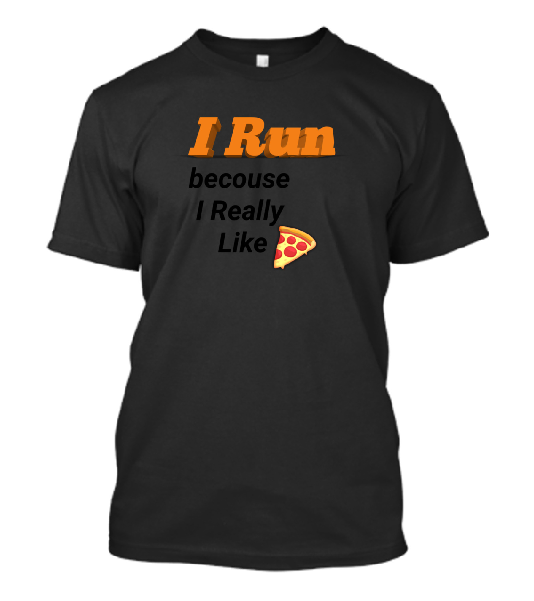 I Run Because I Really Like Pizza Slice Emoji T-Shirt