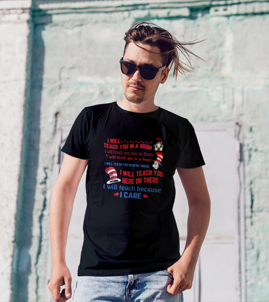 I Will Teach You In A Room Now On Zoom House Mouse Here Or There Because I Care T-Shirt