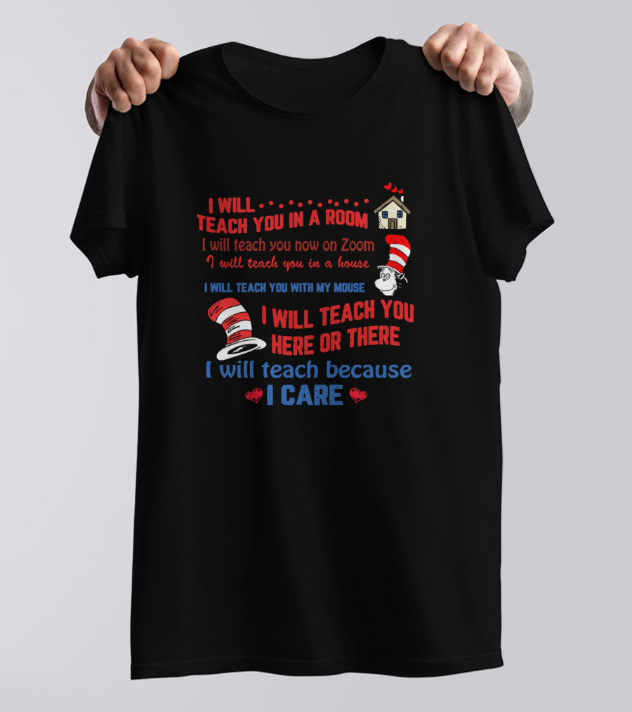 I Will Teach You In A Room Now On Zoom House Mouse Here Or There Because I Care T-Shirt