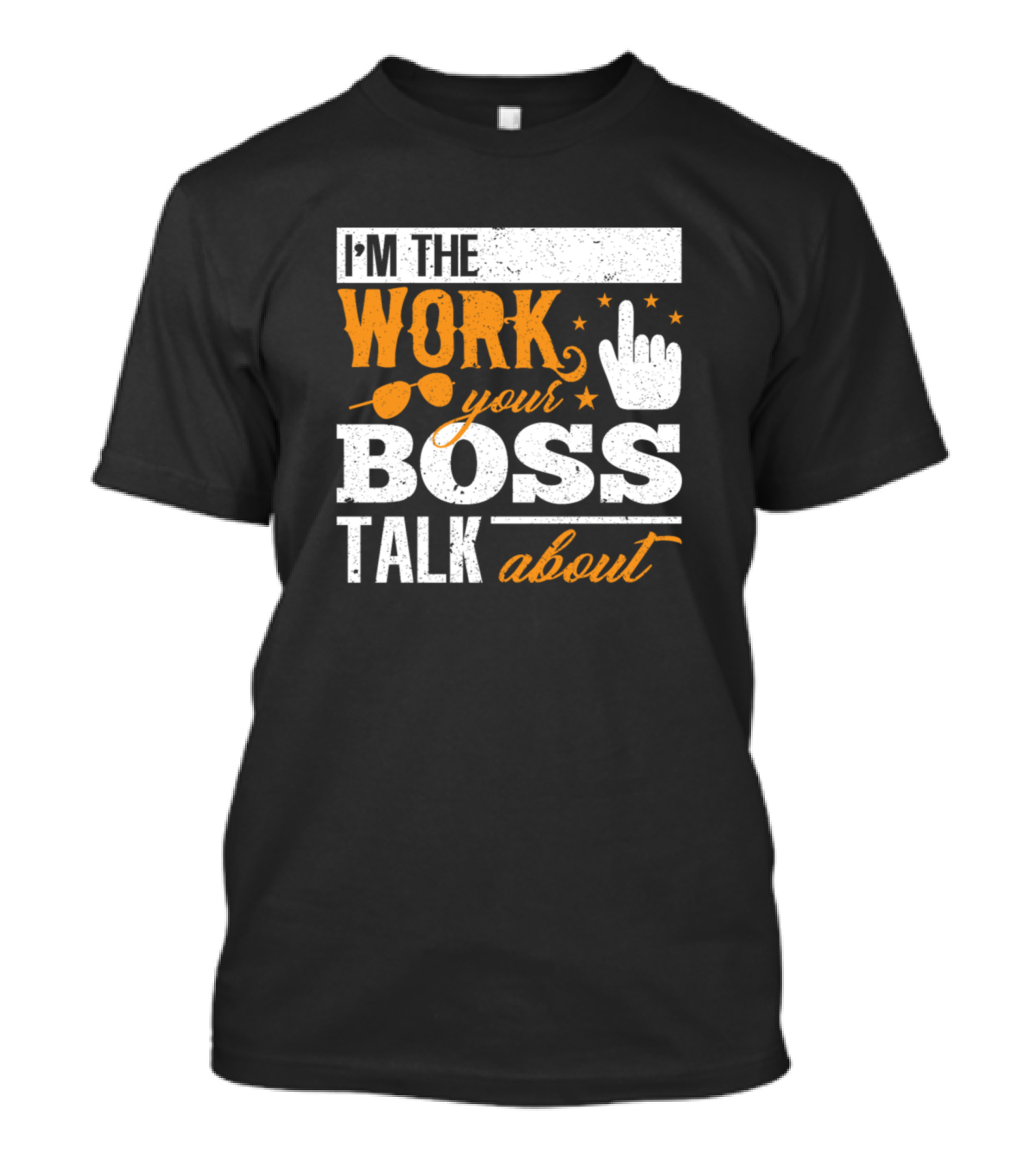 I'm The Work Your Boss Talk About Finger Gesture Sunglasses Stars T-Shirt