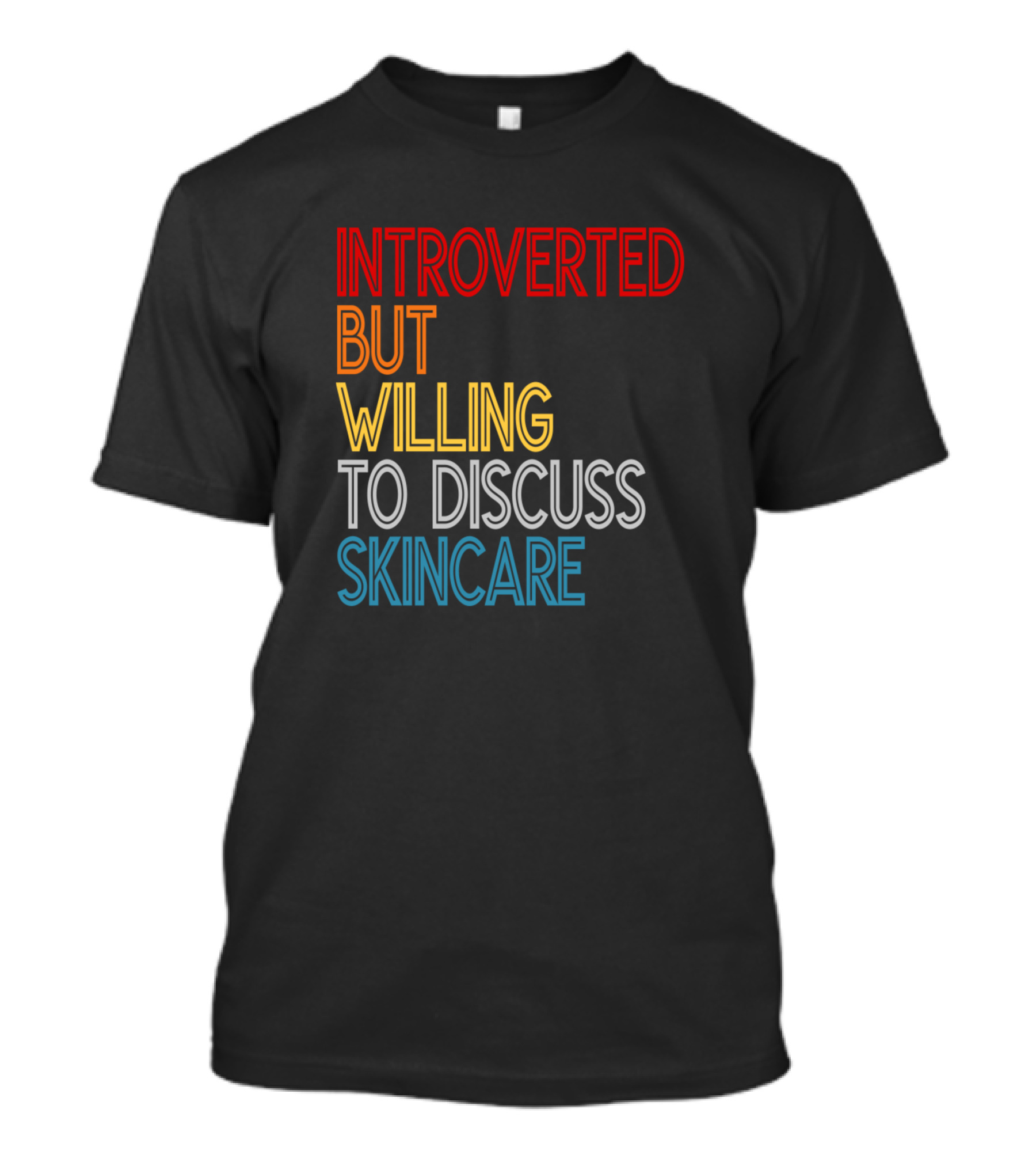 Introverted But Willing To Discuss Skincare T-Shirt