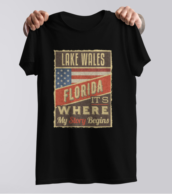Lake Wales Florida It's Where My Story Begins American Flag T-Shirt
