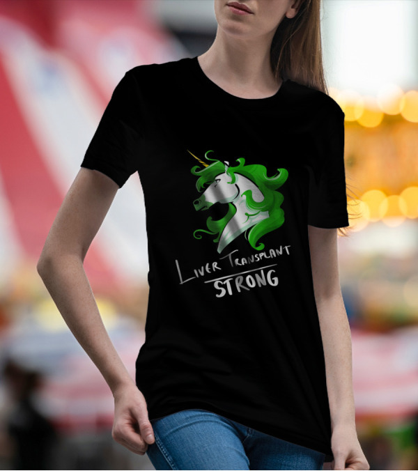 Liver Transplant Unicorn Strong Green Mane T-Shirt