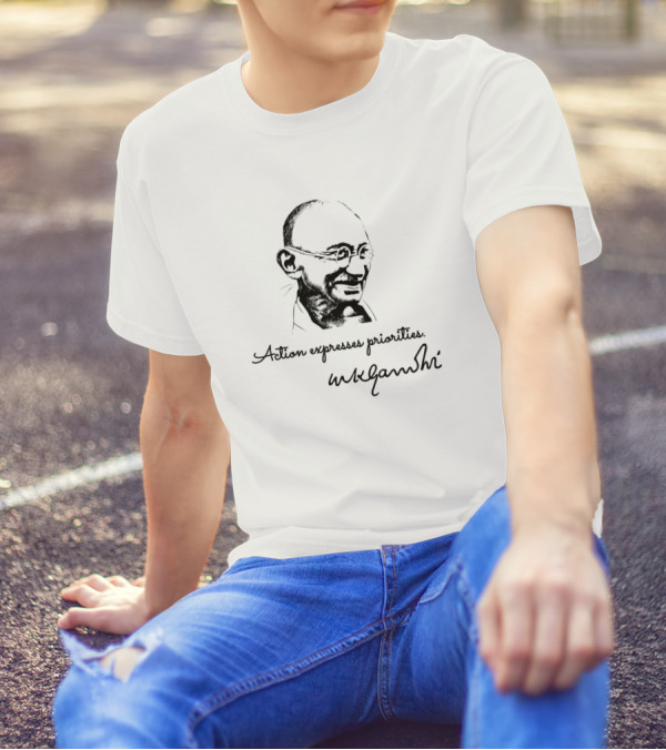 Action Expresses Priorities Mahatma Gandhi T-Shirt