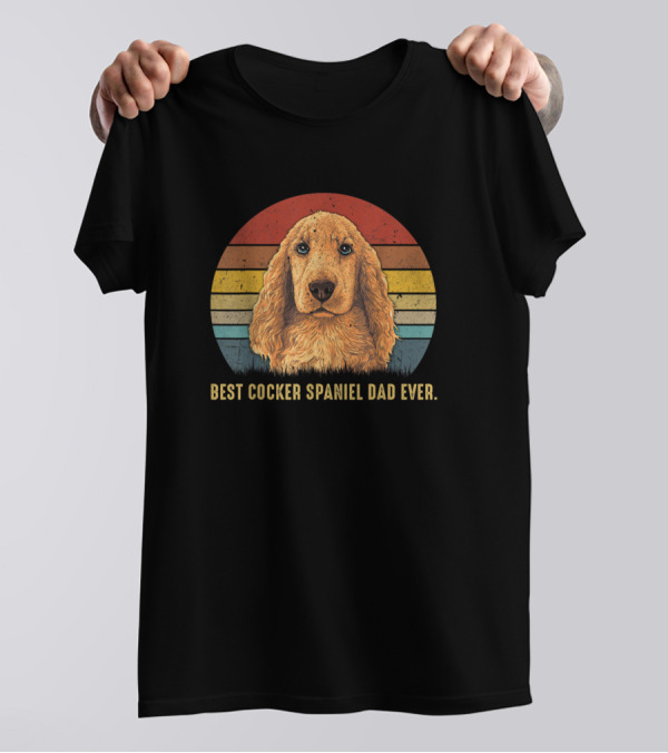 Best Cocker Spaniel Dad Ever Mens Best Dog Dad Ever Cocker Spaniel Daddy Fath T-Shirt