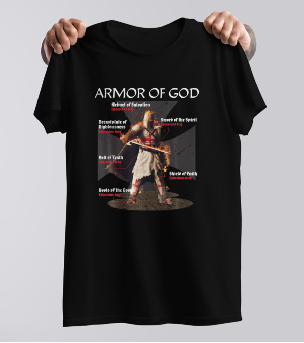 ARMOR OF GOD Helmet Of Salvation Breastplate Of Righteousness Belt Of Truth Boots Of The Gospel Sword Of The Spirit Shield Of Faith Ephesians 6 Christian Mens T-Shirt