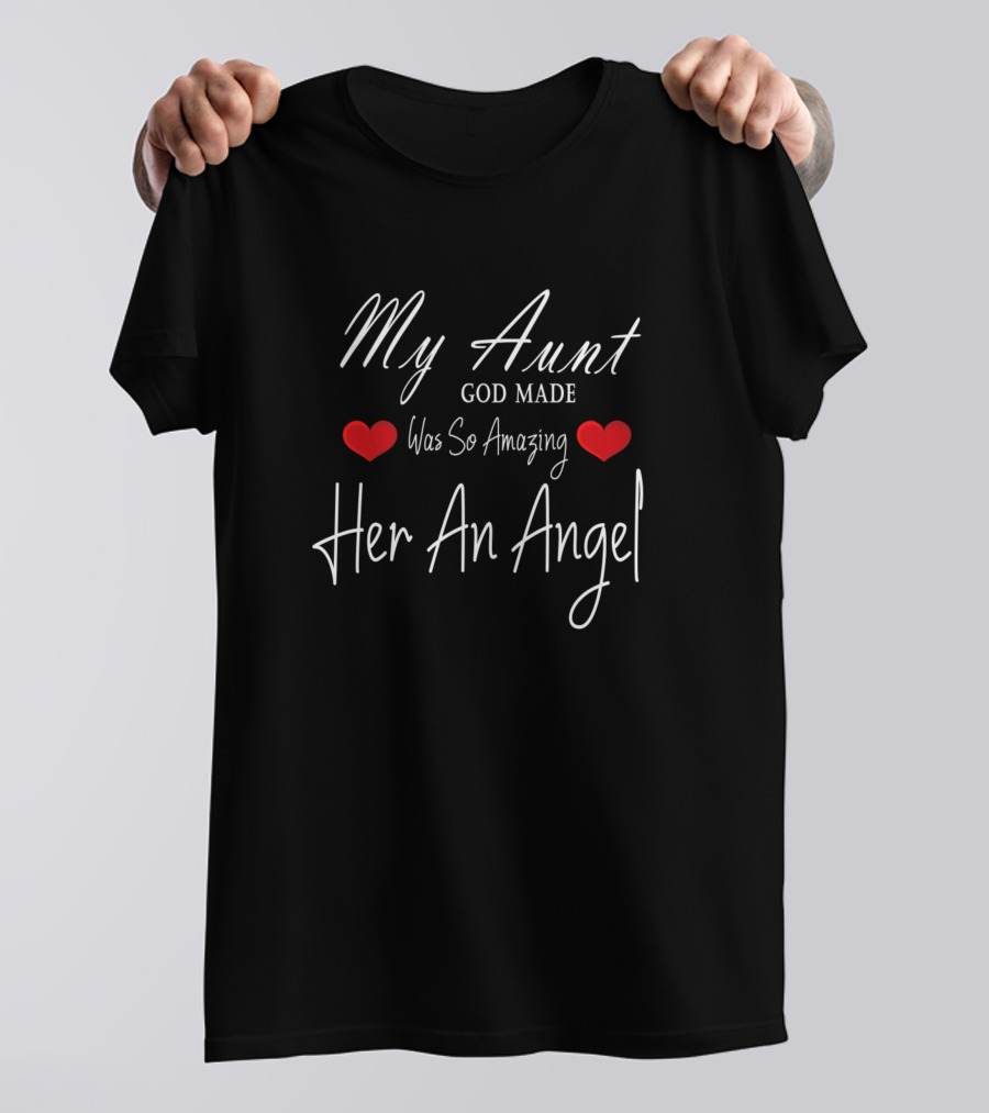 My Aunt Was So Amazing God Made Her An Angel Hearts T-Shirt