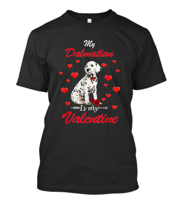 My Dalmatian Surrounded By Hearts And Valentine Love T-Shirt
