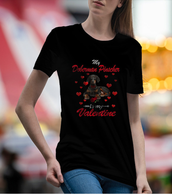 My Doberman Pinscher Is My Valentine Hearts Cute Dog Dad T-Shirt