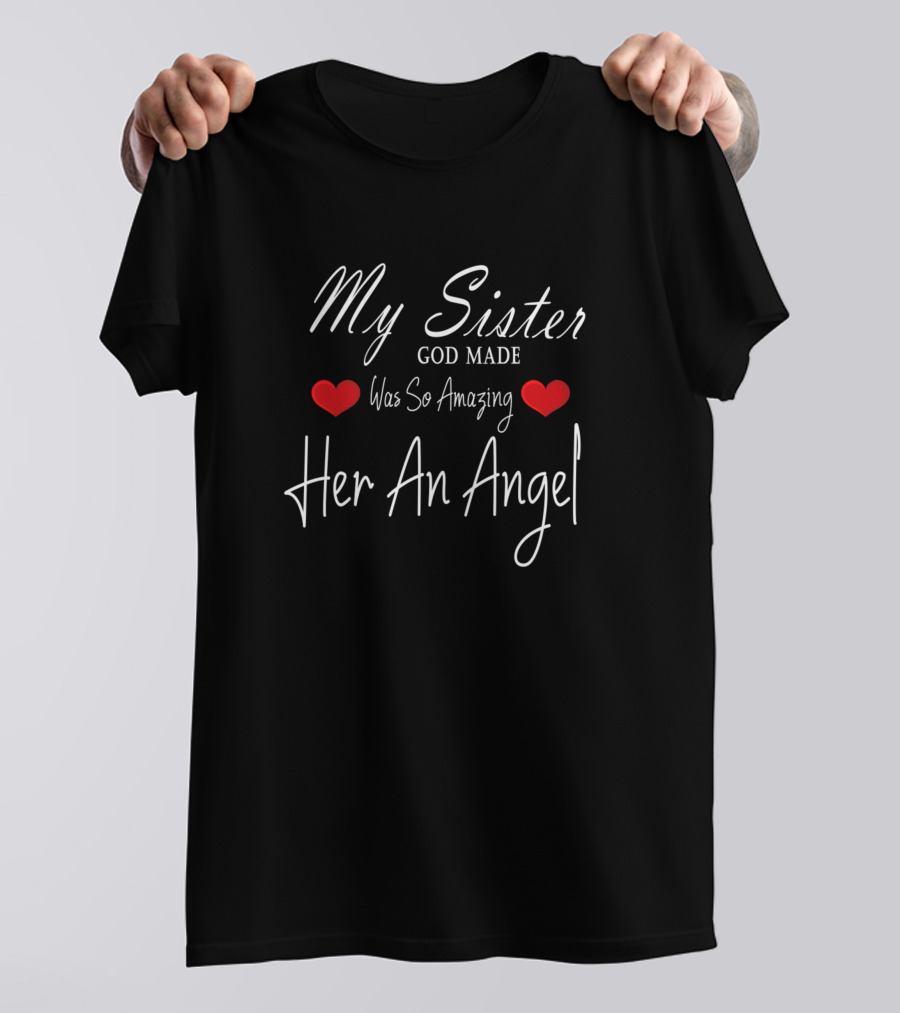 My Sister God Made Was So Amazing Her An Angel Hearts T-Shirt