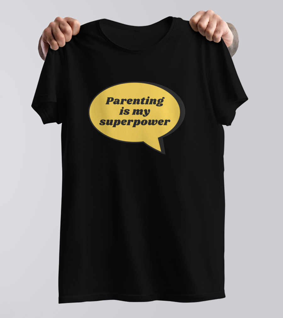 Parenting Is My Superpower Yellow Speech Bubble T-Shirt