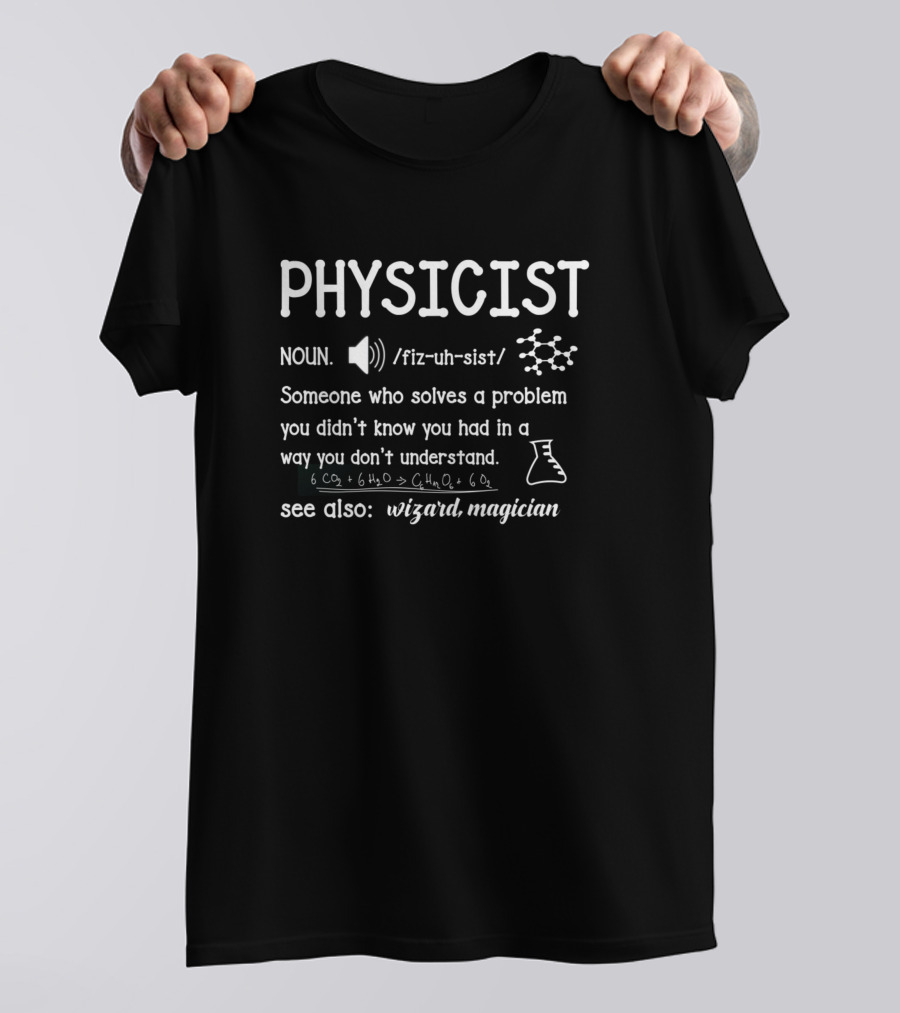 PHYSICIST Definition Wizard Magician Problem Solver Chemistry Equation T-Shirt