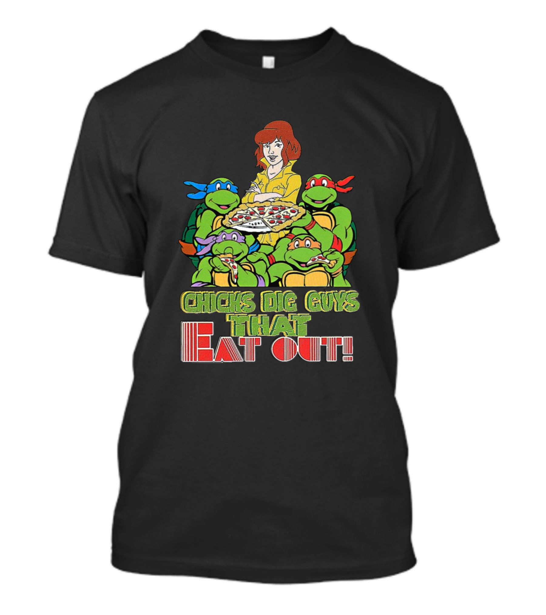 Chicks Dig Guys That Eat Out Pizza Ninja Turtles T-Shirt