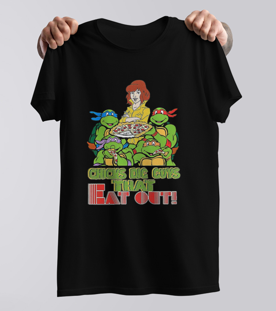 Chicks Dig Guys That Eat Out Pizza Ninja Turtles T-Shirt