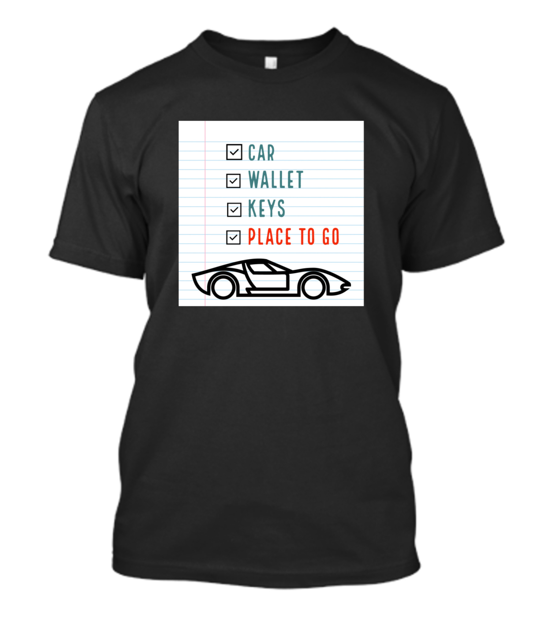 Car Wallet Keys Place To Go Checklist T-Shirt