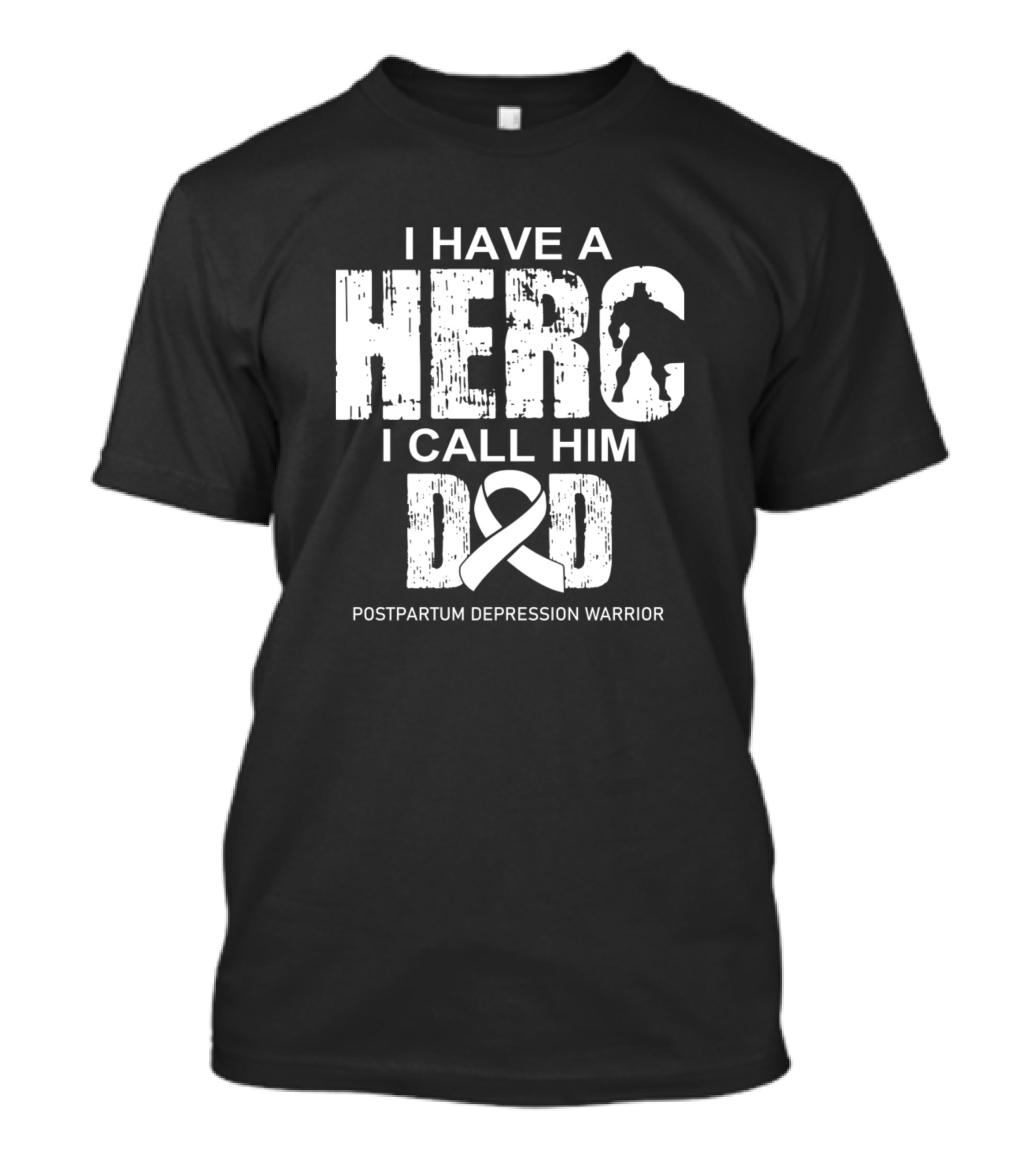 I Have A Hero I Call Him Dad Postpartum Depression Warrior T-Shirt
