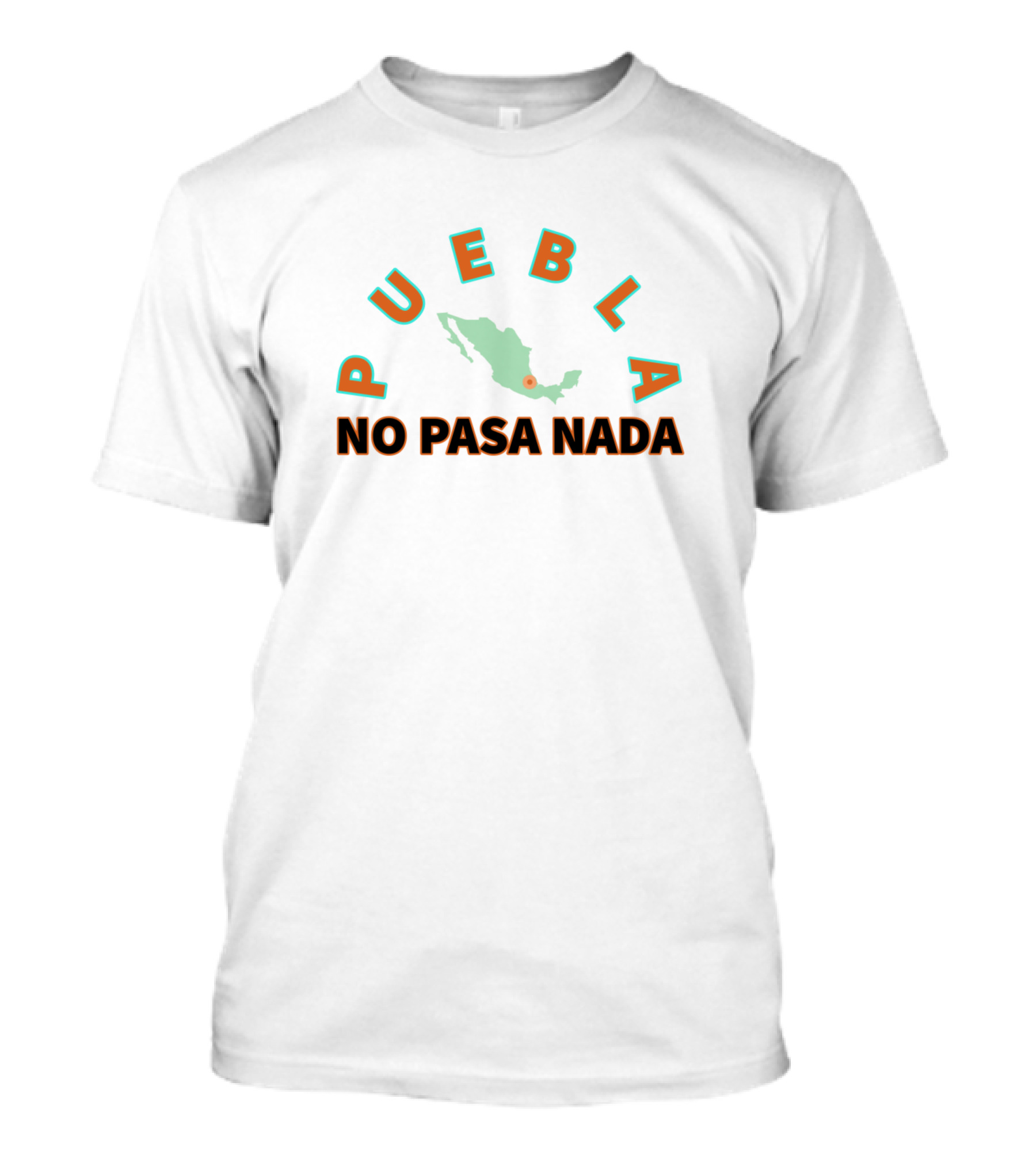 Puebla No Pasa Nada Mexico Map T-Shirt