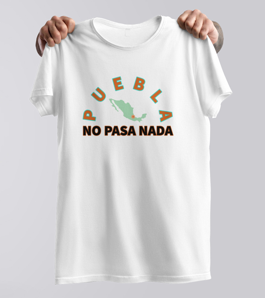 Puebla No Pasa Nada Mexico Map T-Shirt