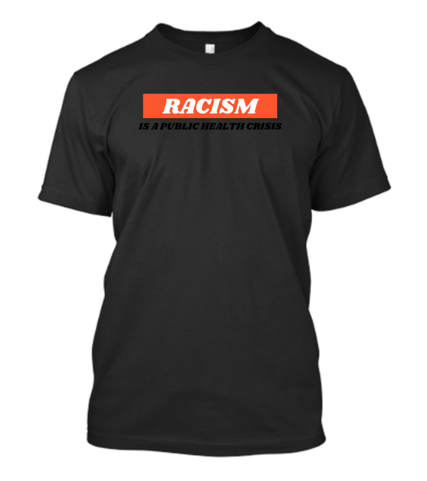 Racism Is A Public Health Crisis T-Shirt