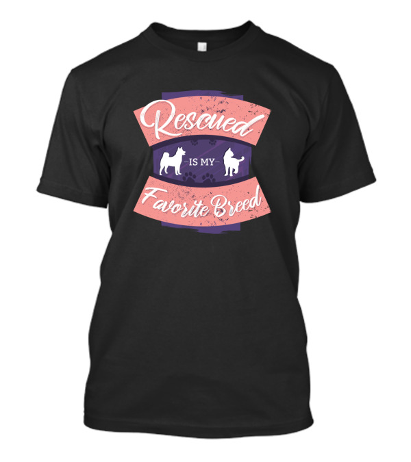 Rescued Is My Favorite Breed Dog T-Shirt