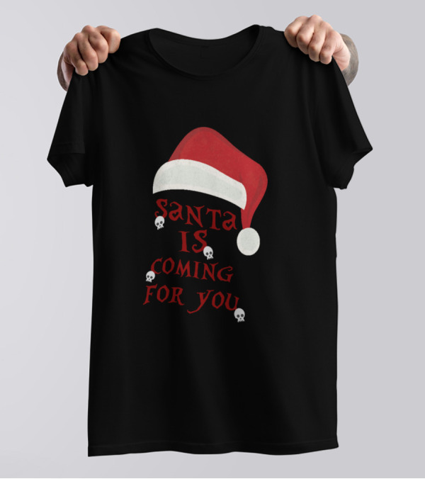 Santa Is Coming For You Santa Hat Skulls T-Shirt