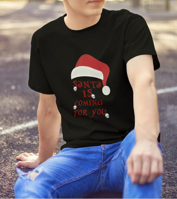 Santa Is Coming For You Santa Hat Skulls T-Shirt
