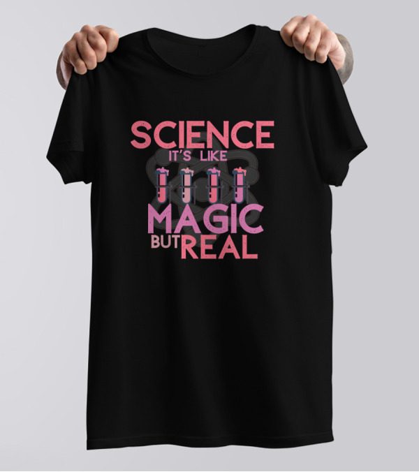Science It's Like Magic But Real Test Tubes Chemistry T-Shirt