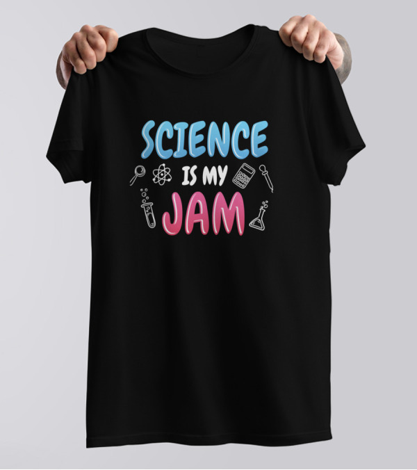 Science Is My Jam Scientist Student T-Shirt