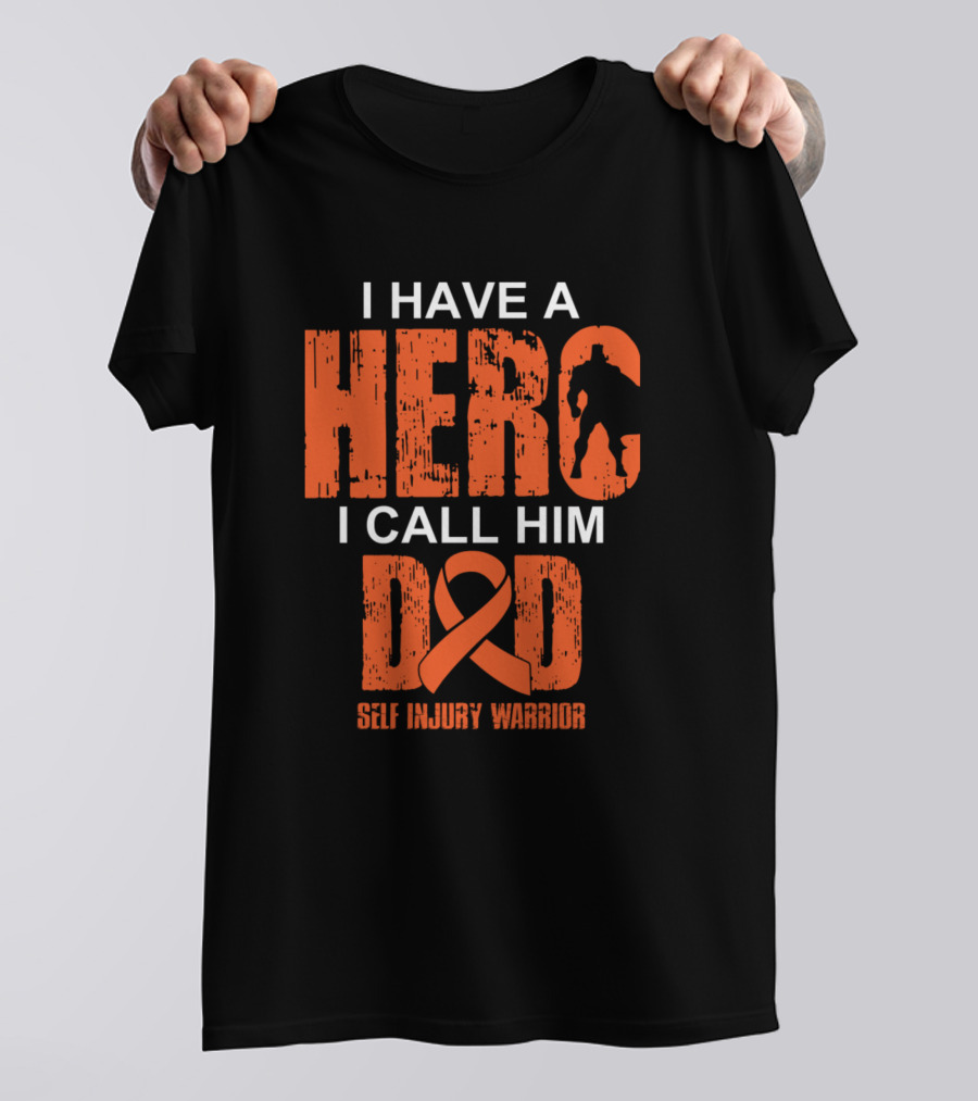 Self Injury Warrior I Have A Hero I Call Him Dad T-Shirt