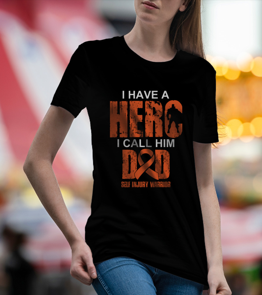 Self Injury Warrior I Have A Hero I Call Him Dad T-Shirt