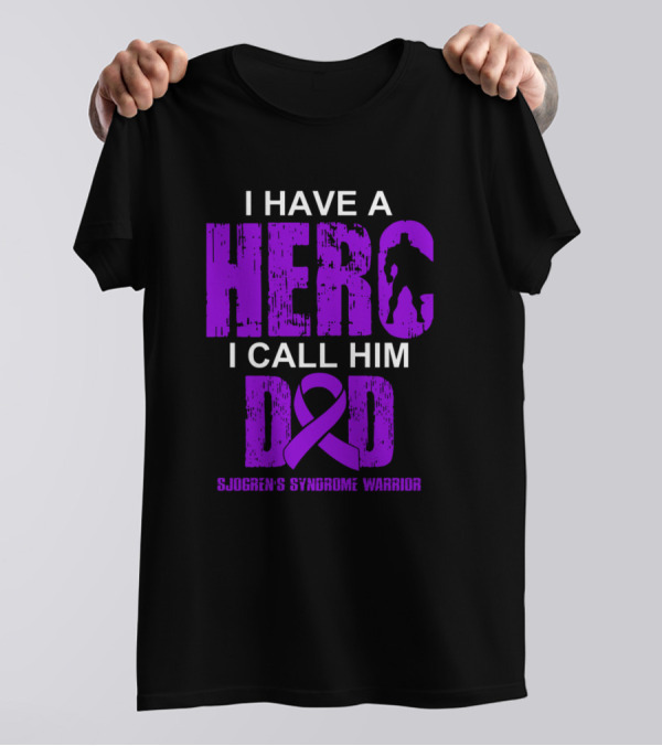 I Have A Hero I Call Him Dad Sjogren's Syndrome Warrior T-Shirt