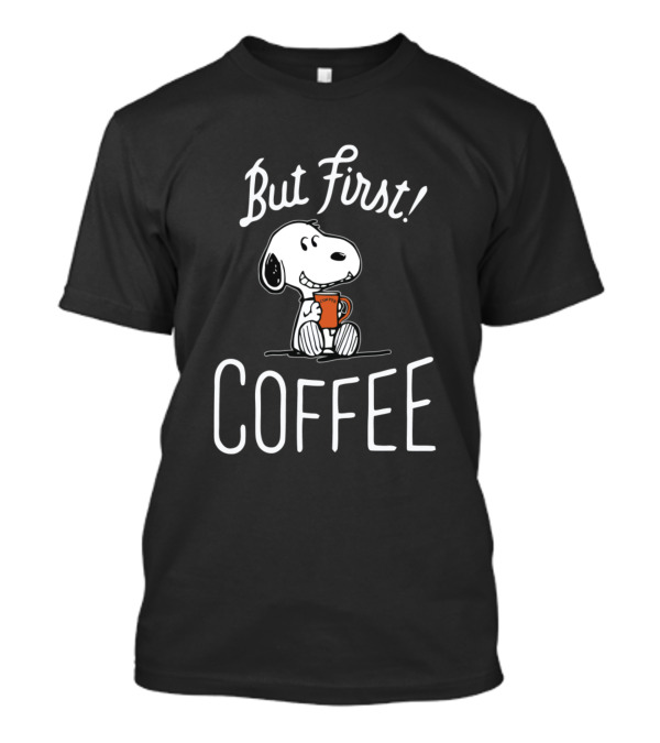 Snoopy But First Coffee T-Shirt