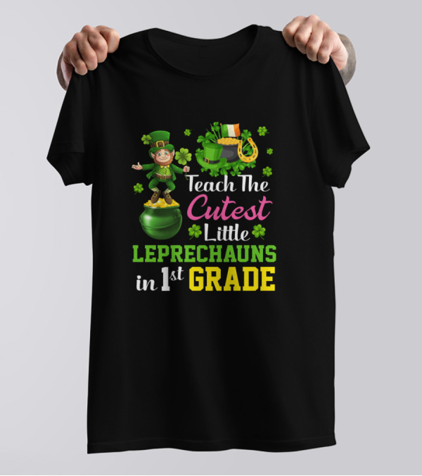 Teach The Cutest Little Leprechauns In 1st Grade St Patricks Day T-Shirt