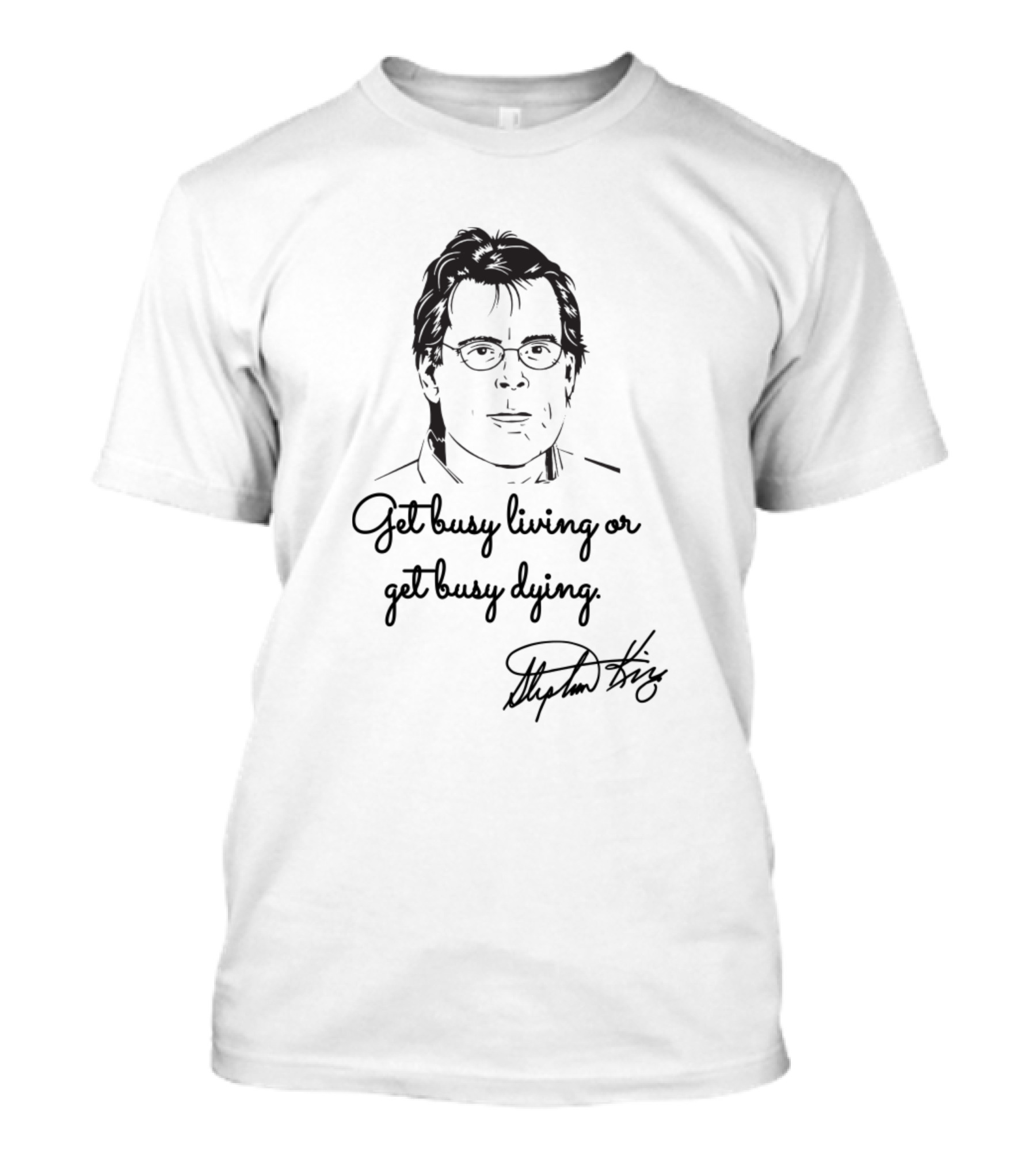 Get Busy Living Or Get Busy Dying Stephen King Quotes Different Seasons T-Shirt
