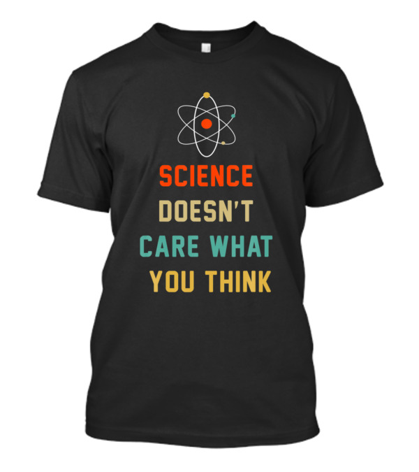 Vintage Atomic Symbol Science Doesn't Care What You Think T-Shirt