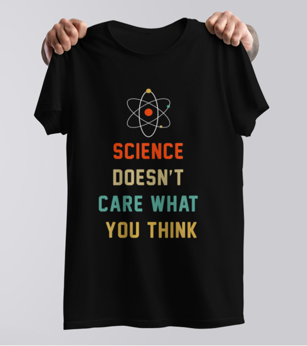 Vintage Atomic Symbol Science Doesn't Care What You Think T-Shirt