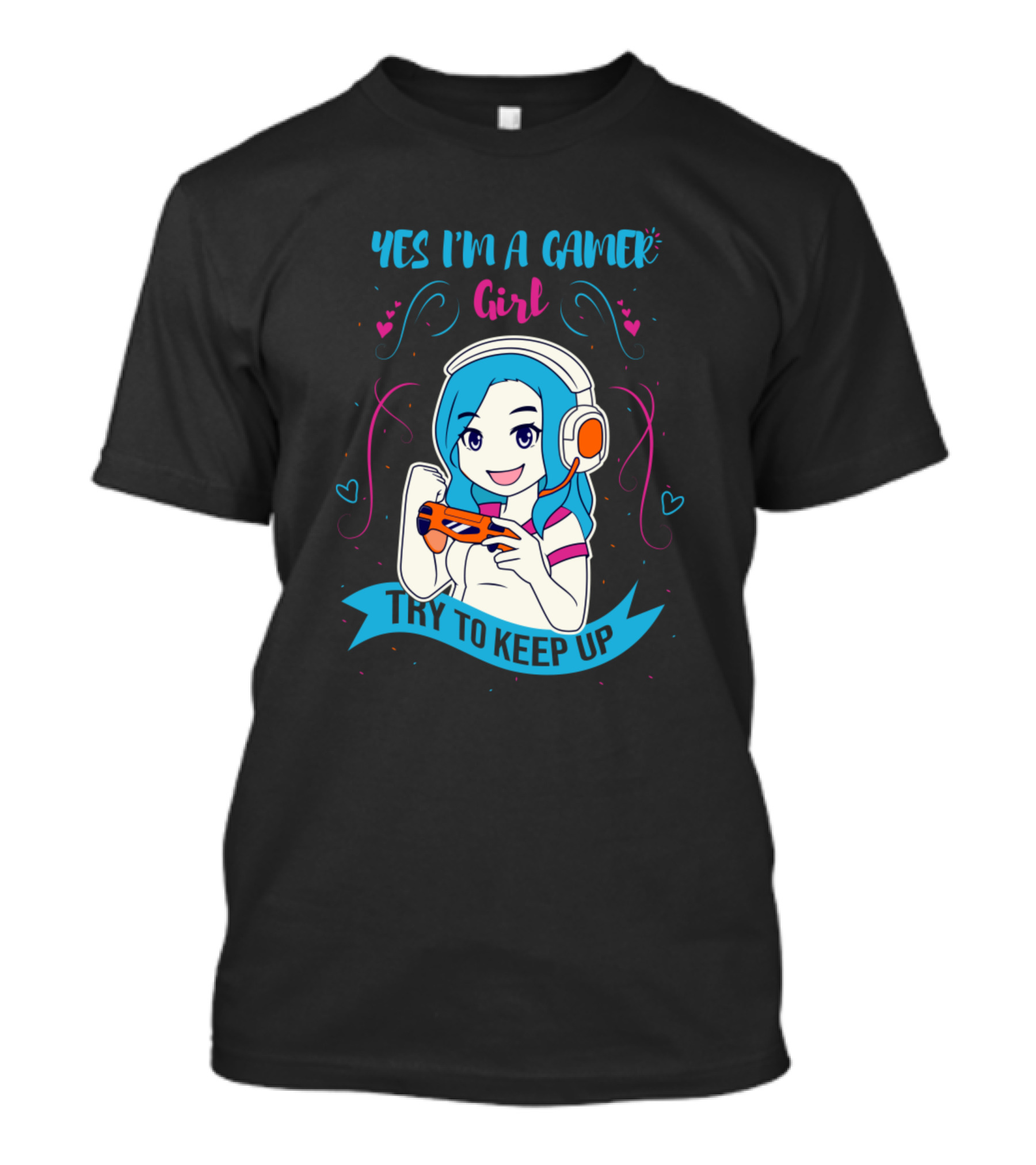Yes I'm A Gamer Girl Try To Keep Up Anime Style Blue Hair Headset Controller Hearts T-Shirt