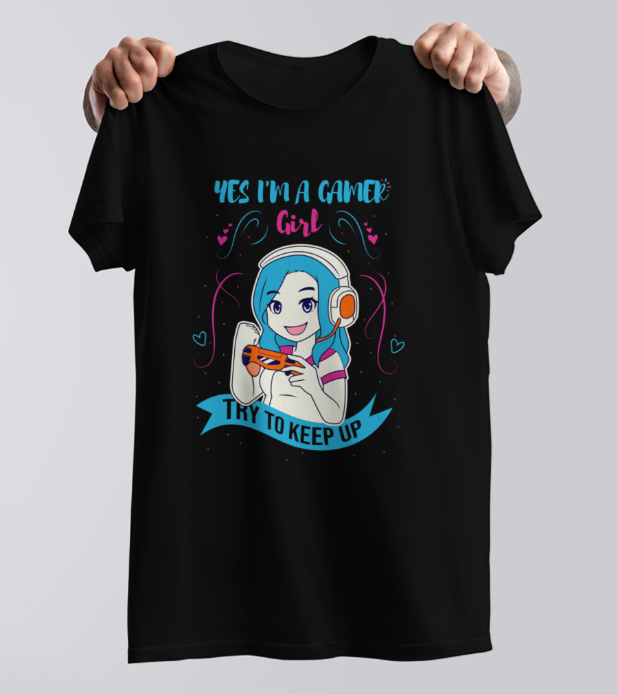 Yes I'm A Gamer Girl Try To Keep Up Anime Style Blue Hair Headset Controller Hearts T-Shirt