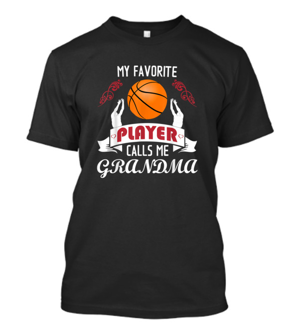 My Favorite Player Calls Me Grandma Basketball T-Shirt