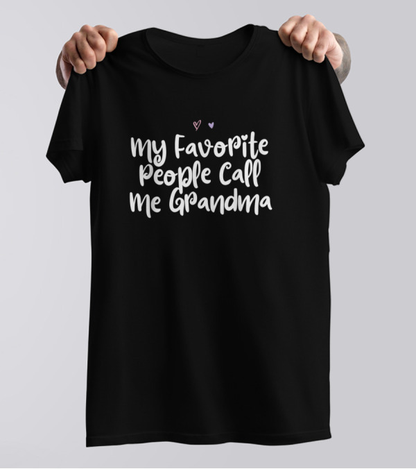 My Favorite People Call Me Grandma With Heart Accents T-Shirt
