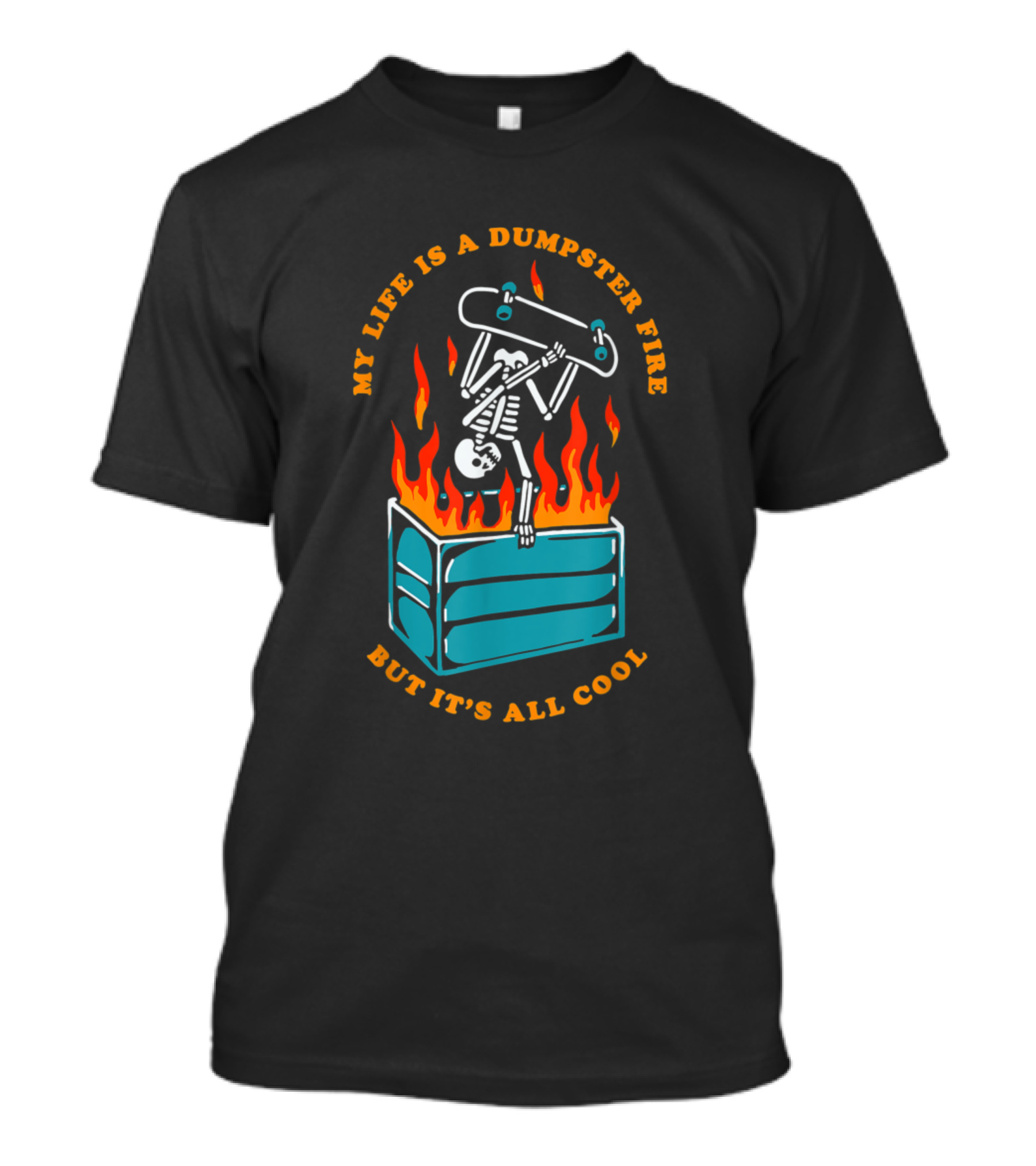 Skateboarding Skeleton Dumpster Fire With It's All Cool Message T-Shirt