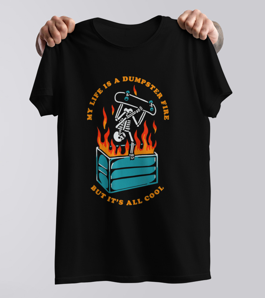 Skateboarding Skeleton Dumpster Fire With It's All Cool Message T-Shirt