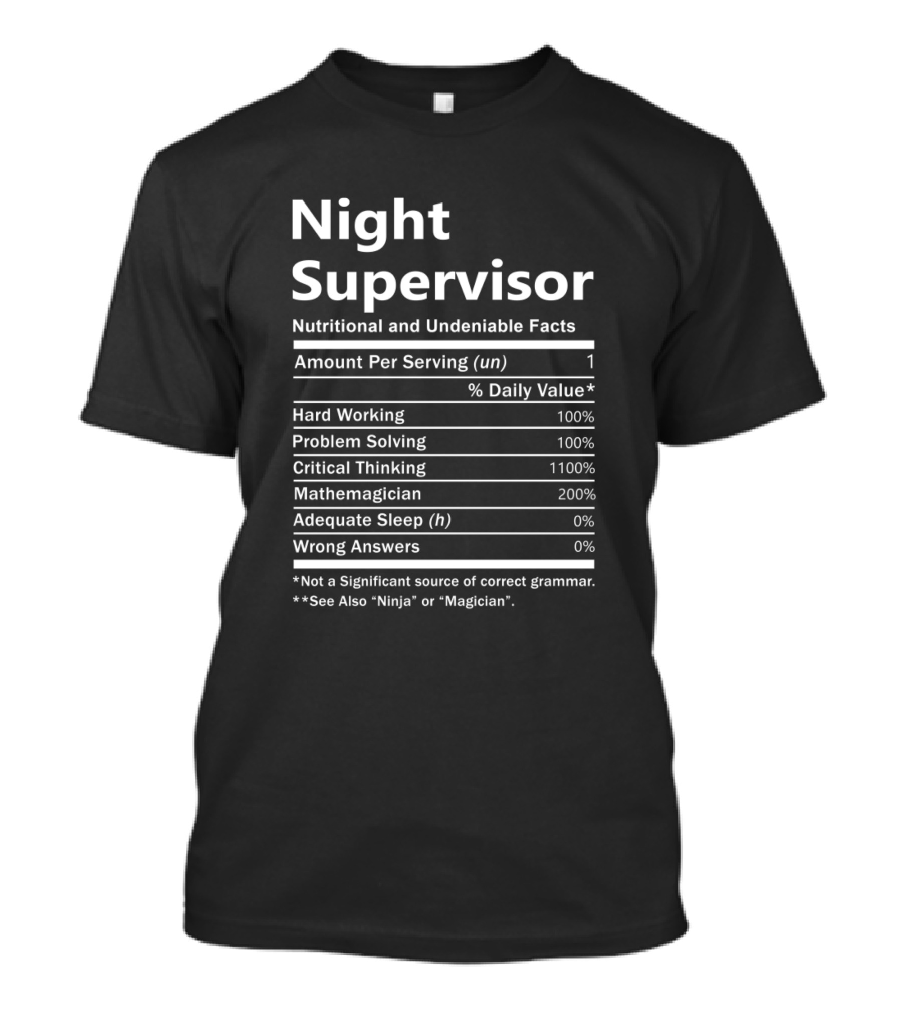 Night Supervisor Nutritional And Undeniable Facts Amount Per Serving Hard Working Problem Solving Critical Thinking Mathemagician T-Shirt