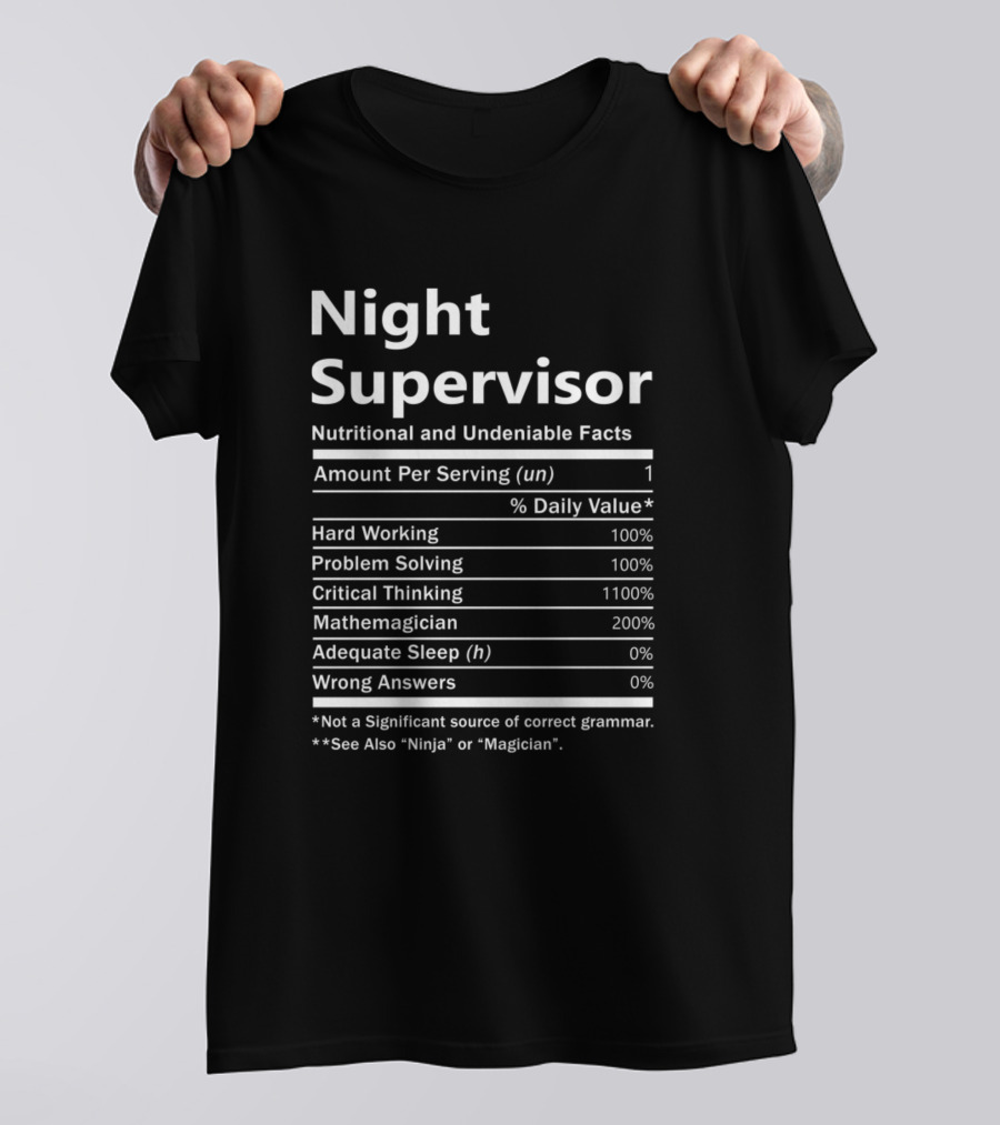 Night Supervisor Nutritional And Undeniable Facts Amount Per Serving Hard Working Problem Solving Critical Thinking Mathemagician T-Shirt