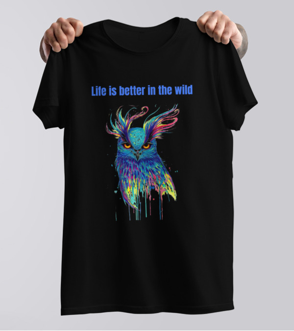 Life Is Better In The Wild Owl For People Who Like Outdoors And Wild Animals T-Shirt