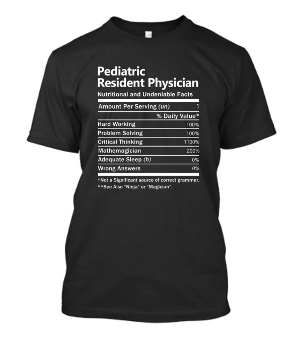 Pediatric Resident Physician Nutritional And Undeniable Facts Critical Thinking Mathemagician T-Shirt