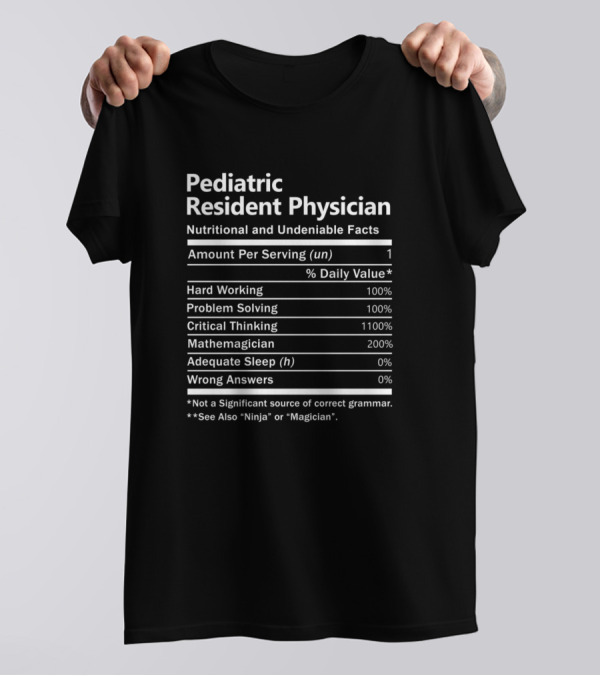 Pediatric Resident Physician Nutritional And Undeniable Facts Critical Thinking Mathemagician T-Shirt