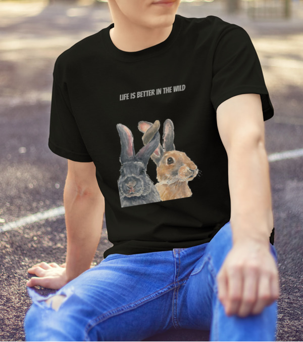 Life Is Better In The Wild Rabbit For People Who Like Outdoors And Wild Anima T-Shirt